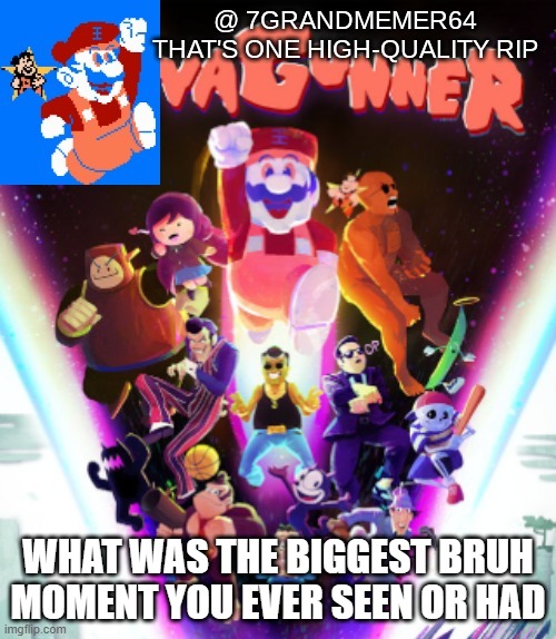 WHAT WAS THE BIGGEST BRUH MOMENT YOU EVER SEEN OR HAD | made w/ Imgflip meme maker