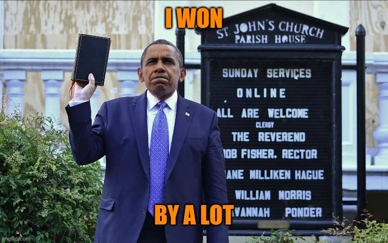 If Obama | I WON; BY A LOT | image tagged in if obama | made w/ Imgflip meme maker