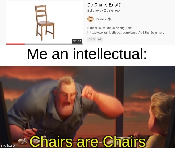 Hey Vsauce michael here | image tagged in memes,chairs,math is math,vsauce | made w/ Imgflip meme maker