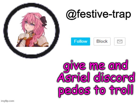 do i t | give me and Asriel discord pedos to troll | made w/ Imgflip meme maker