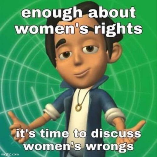 Theres alot of women wrongs lol | image tagged in lol,so true | made w/ Imgflip meme maker