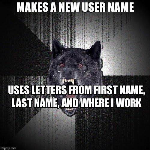Insanity Wolf | image tagged in memes,insanity wolf,AdviceAnimals | made w/ Imgflip meme maker