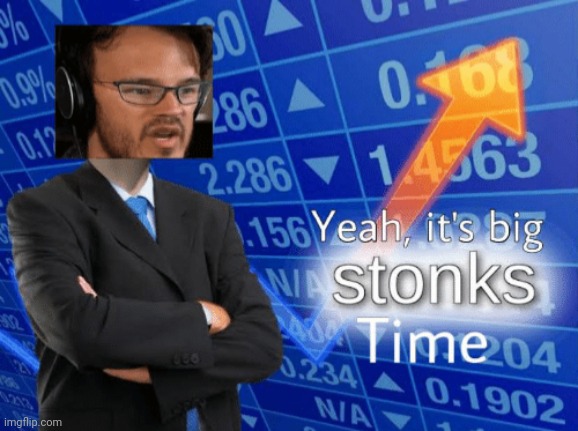 Yeah, it's big stonks time | image tagged in yeah it's big stonks time | made w/ Imgflip meme maker