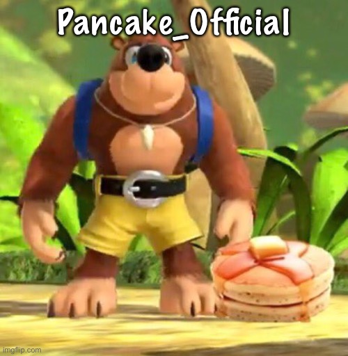 Banjo Pancakes | Pancake_Official | image tagged in banjo pancakes | made w/ Imgflip meme maker