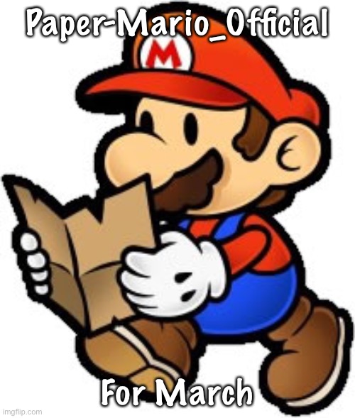 Paper Mario | Paper-Mario_Official; For March | image tagged in paper mario | made w/ Imgflip meme maker