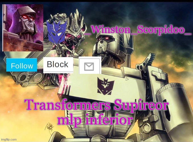 Winston Megatron Temp | Transformers Supireor

mlp inferior | image tagged in winston megatron temp | made w/ Imgflip meme maker