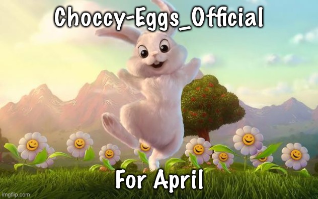 Easter-Bunny Defense | Choccy-Eggs_Official; For April | image tagged in easter-bunny defense | made w/ Imgflip meme maker