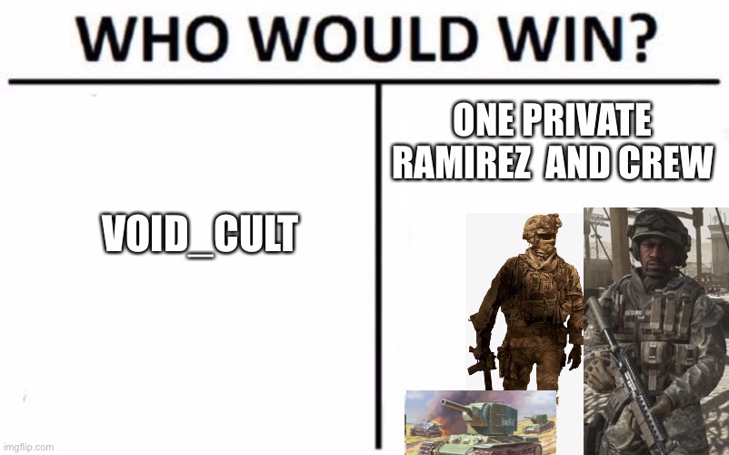 Let’s go | ONE PRIVATE RAMIREZ  AND CREW; VOID_CULT | image tagged in memes,who would win,tonk | made w/ Imgflip meme maker