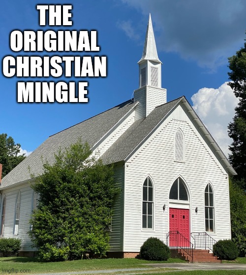 THE ORIGINAL CHRISTIAN MINGLE | image tagged in funny memes | made w/ Imgflip meme maker