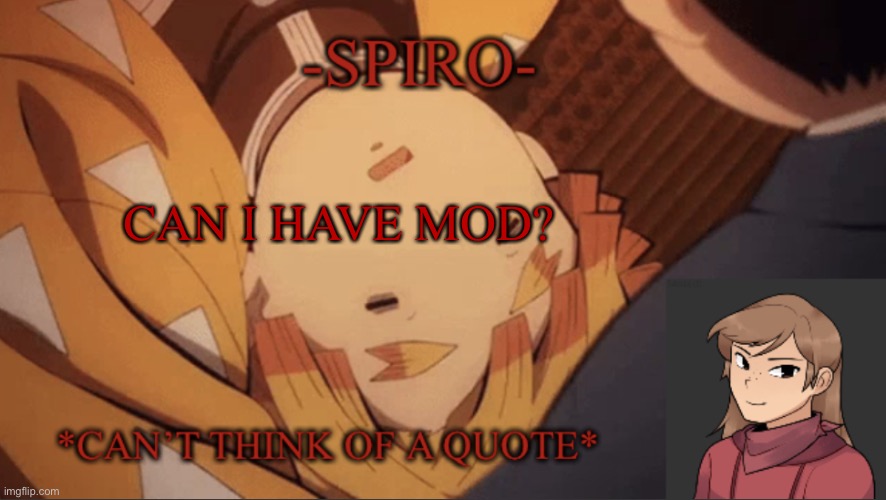 Spiro’s first temp without a red background | CAN I HAVE MOD? | image tagged in spiro s first temp without a red background | made w/ Imgflip meme maker