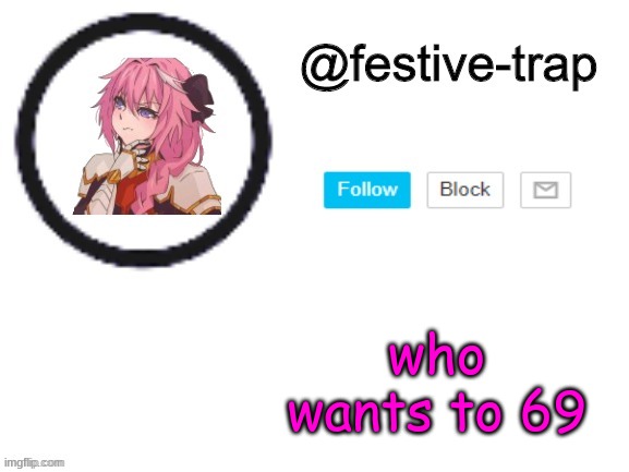 aaaaaaaaaaaaaaaa | who wants to 69 | made w/ Imgflip meme maker