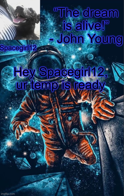 A new temp :) | Hey Spacegirl12, ur temp is ready | image tagged in spacegirl12 temp made by - simber - | made w/ Imgflip meme maker