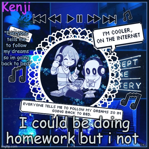 im | I could be doing homework but i not | image tagged in frisk 3 | made w/ Imgflip meme maker