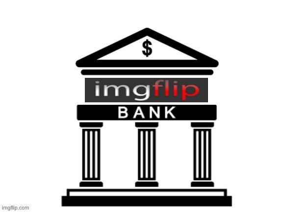 Imgflip bank ChthonicGnosis | image tagged in imgflip bank chthonicgnosis | made w/ Imgflip meme maker