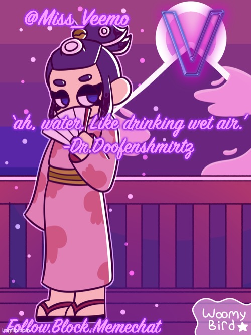 New announcement template! :D | @Miss_Veemo; ‘ah, water. Like drinking wet air.’

-Dr.Doofenshmirtz; .Follow.Block.Memechat | made w/ Imgflip meme maker
