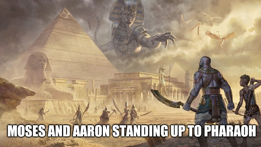 An Epic Showdown | MOSES AND AARON STANDING UP TO PHARAOH | image tagged in moses,dank,christian,memes,r/dankchristianmemes | made w/ Imgflip meme maker