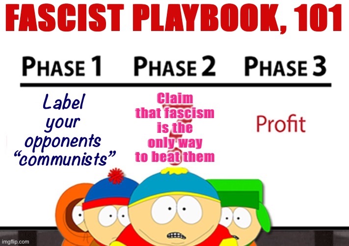 As silly as this AoS Party is, it really does follow a page right out of Hitler’s playbook. | image tagged in fascist playbook 101,fascism,fascists,authority of steel,south park,phase 1 phase 2 phase 3 profit | made w/ Imgflip meme maker