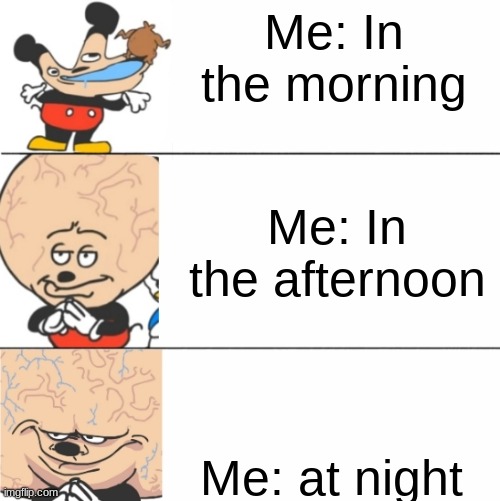 Expanding Brain Mokey | Me: In the morning; Me: In the afternoon; Me: at night | image tagged in expanding brain mokey | made w/ Imgflip meme maker