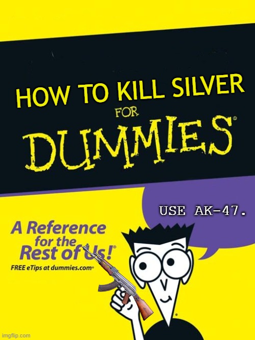 meet Bob. | HOW TO KILL SILVER; USE AK-47. | image tagged in for dummies book,sonic the hedgehog | made w/ Imgflip meme maker
