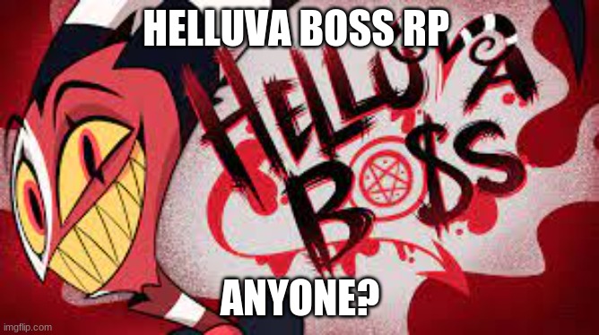 HELLUVA BOSS RP; ANYONE? | made w/ Imgflip meme maker