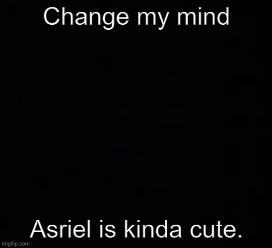 I kind of like him. | Change my mind; Asriel is kinda cute. | image tagged in blank dark mode template | made w/ Imgflip meme maker