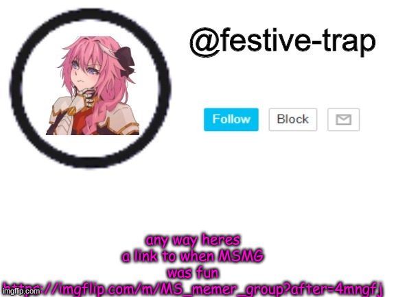 https://imgflip.com/m/MS_memer_group?after=4mngfj | any way heres a link to when MSMG was fun https://imgflip.com/m/MS_memer_group?after=4mngfj | made w/ Imgflip meme maker