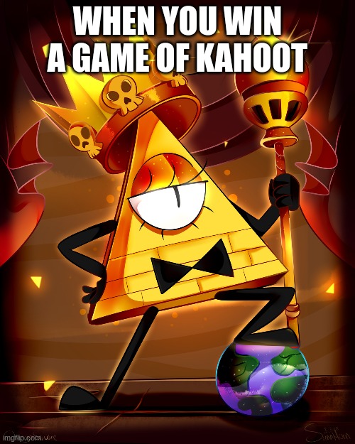 bill cipher | WHEN YOU WIN A GAME OF KAHOOT | image tagged in third world success kid | made w/ Imgflip meme maker