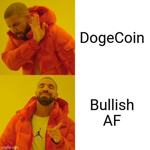 Drake Hotline Bling | DogeCoin; Bullish  AF | image tagged in memes,drake hotline bling | made w/ Imgflip meme maker
