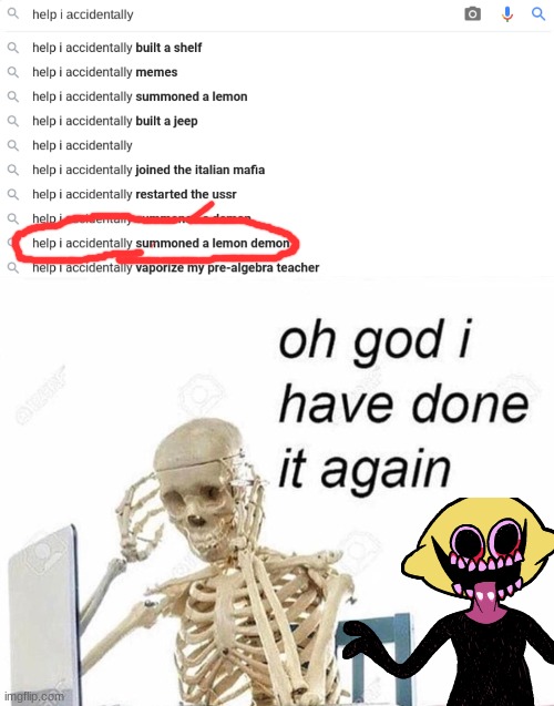 help | image tagged in oh god i have done it again | made w/ Imgflip meme maker