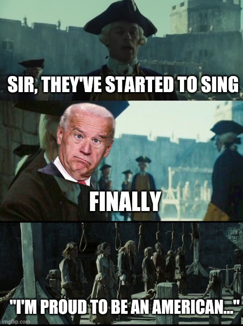 Biden's America |  SIR, THEY'VE STARTED TO SING; FINALLY; "I'M PROUD TO BE AN AMERICAN..." | image tagged in impeach,biden,make america great again,democrat,corruption,traitor | made w/ Imgflip meme maker