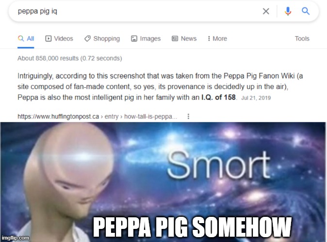 how is this possible | PEPPA PIG SOMEHOW | image tagged in meme man smort | made w/ Imgflip meme maker