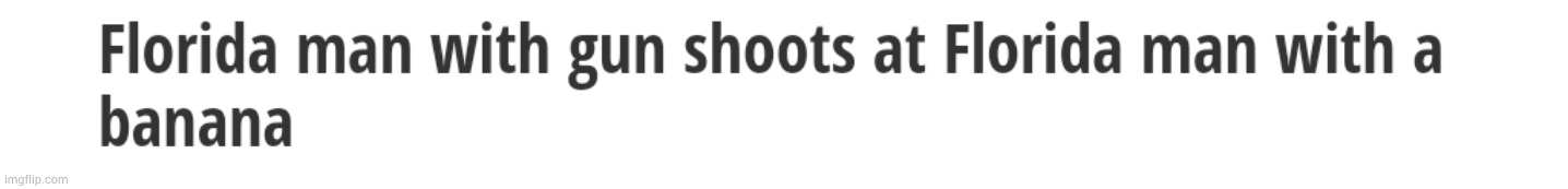 Now I can imagine 2 men fighting, one having a gun and other having a banana | made w/ Imgflip meme maker