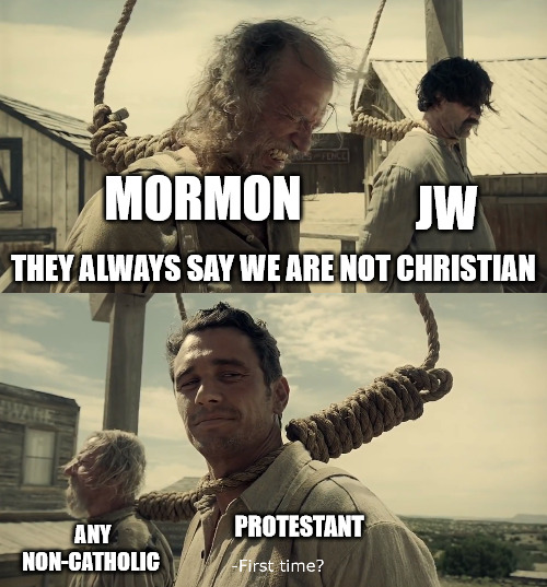 It happens to everyone eventually | MORMON; JW; THEY ALWAYS SAY WE ARE NOT CHRISTIAN; ANY NON-CATHOLIC; PROTESTANT | image tagged in dank,christian,memes,r/dankchristianmemes | made w/ Imgflip meme maker