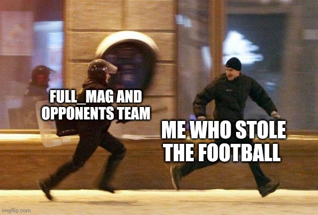 Police Chasing Guy | FULL_MAG AND OPPONENTS TEAM ME WHO STOLE THE FOOTBALL | image tagged in police chasing guy | made w/ Imgflip meme maker