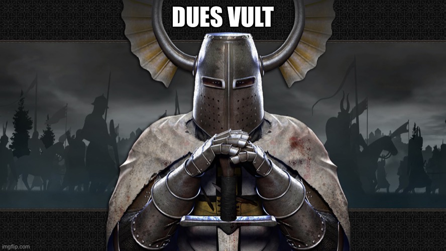 teutonic knight | DUES VULT | image tagged in teutonic knight | made w/ Imgflip meme maker