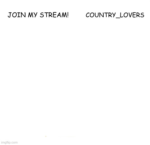 join | JOIN MY STREAM! COUNTRY_LOVERS | image tagged in memes,batman slapping robin | made w/ Imgflip meme maker