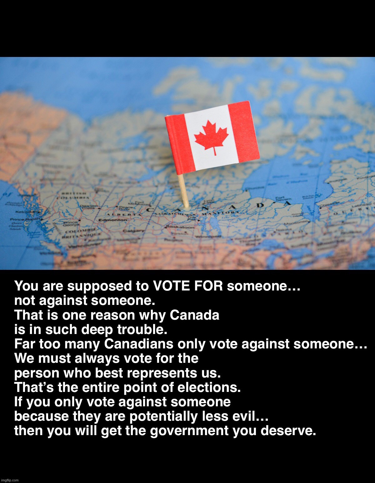 YOUR VOTE should be what you want. | image tagged in justin trudeau,globalist,new world order,meanwhile in canada,canadian politics,canada | made w/ Imgflip meme maker