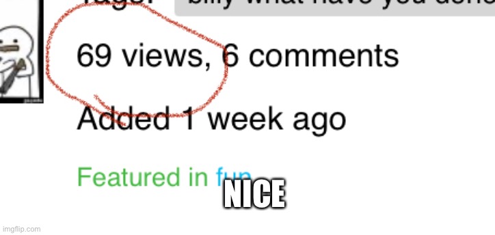 Look at the views | NICE | image tagged in tag,tags | made w/ Imgflip meme maker