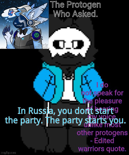 Protogen template | In Russia, you dont start the party. The party starts you. | image tagged in protogen template | made w/ Imgflip meme maker