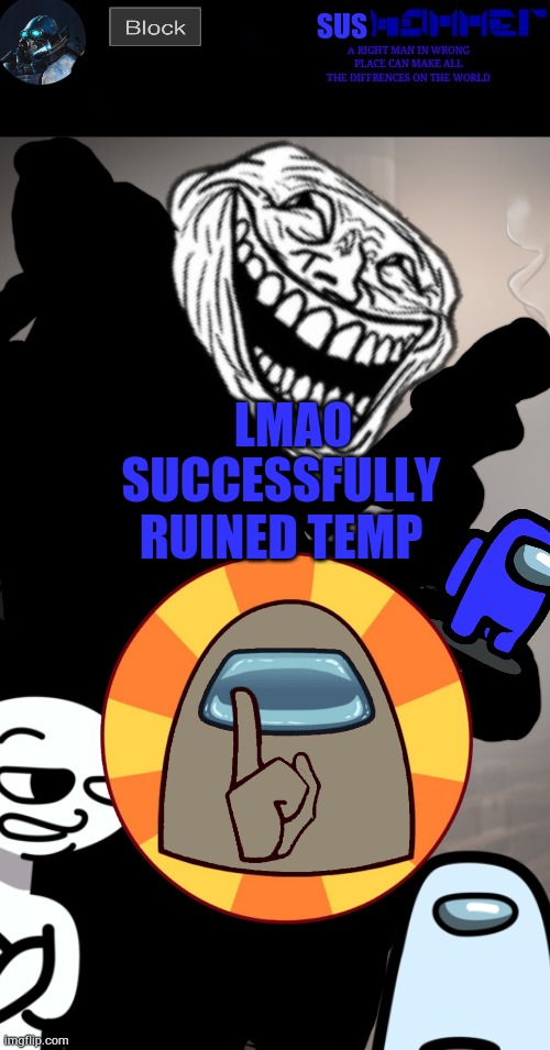 What were you expecting from me Wallhammer? | SUS; LMAO; SUCCESSFULLY RUINED TEMP | made w/ Imgflip meme maker