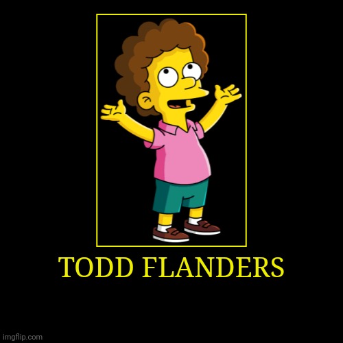 Todd Flanders | image tagged in demotivationals,the simpsons,todd flanders | made w/ Imgflip demotivational maker