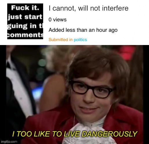 image tagged in i too like to live dangerously remastered | made w/ Imgflip meme maker