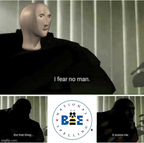 I fear no man | image tagged in i fear no man | made w/ Imgflip meme maker