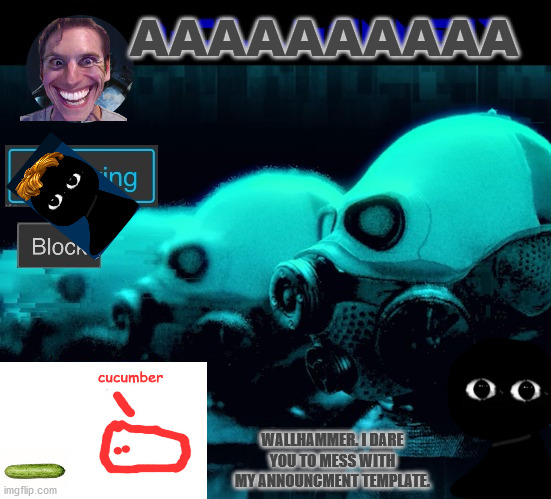 AAAAAAAAAA; WALLHAMMER. I DARE YOU TO MESS WITH MY ANNOUNCMENT TEMPLATE. | image tagged in wallhammer | made w/ Imgflip meme maker