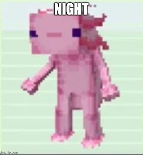Axolandl | NIGHT | image tagged in axolandl | made w/ Imgflip meme maker