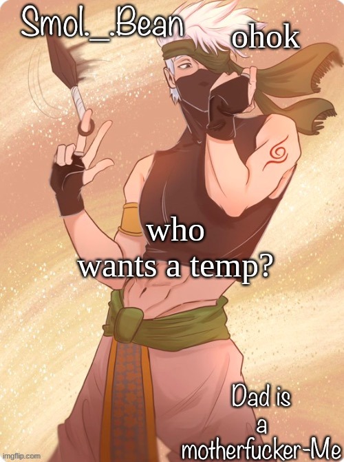 E | ohok; who wants a temp? | image tagged in e | made w/ Imgflip meme maker
