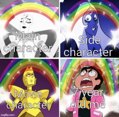 Ahhhhhhhhhhhhhhhhh!!!!!!!! | Side character; Main character; 7 year old me; Movie character | image tagged in steven universe | made w/ Imgflip meme maker