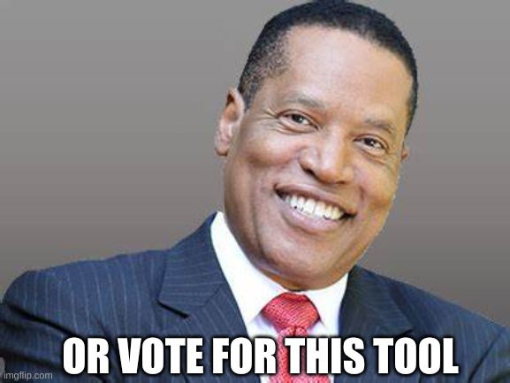 Larry Elder Save California | OR VOTE FOR THIS TOOL | image tagged in larry elder save california | made w/ Imgflip meme maker