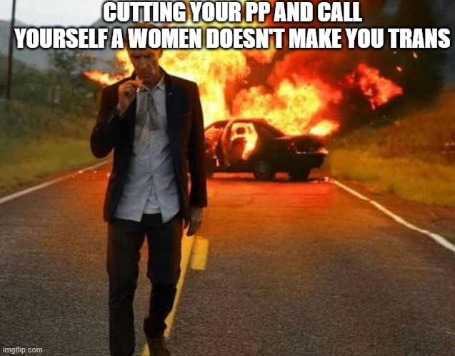 ALRIGHT I THINK I'VE GONE TOO FAR | CUTTING YOUR PP AND CALL YOURSELF A WOMEN DOESN'T MAKE YOU TRANS | image tagged in bill nye badass | made w/ Imgflip meme maker