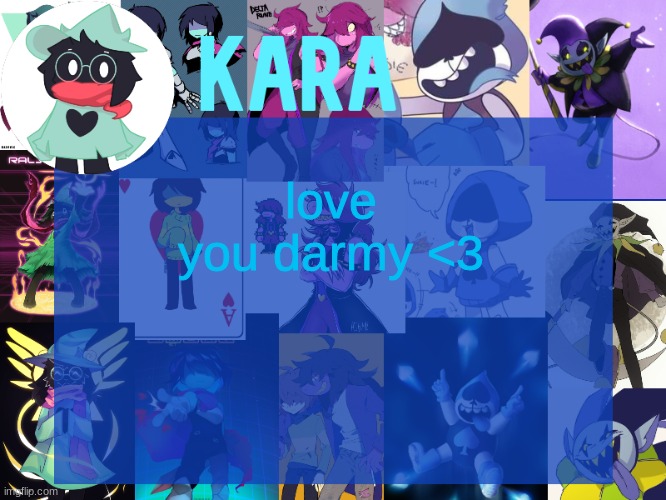 kara's deltarune temp |  love you darmy <3 | image tagged in kara's deltarune temp | made w/ Imgflip meme maker